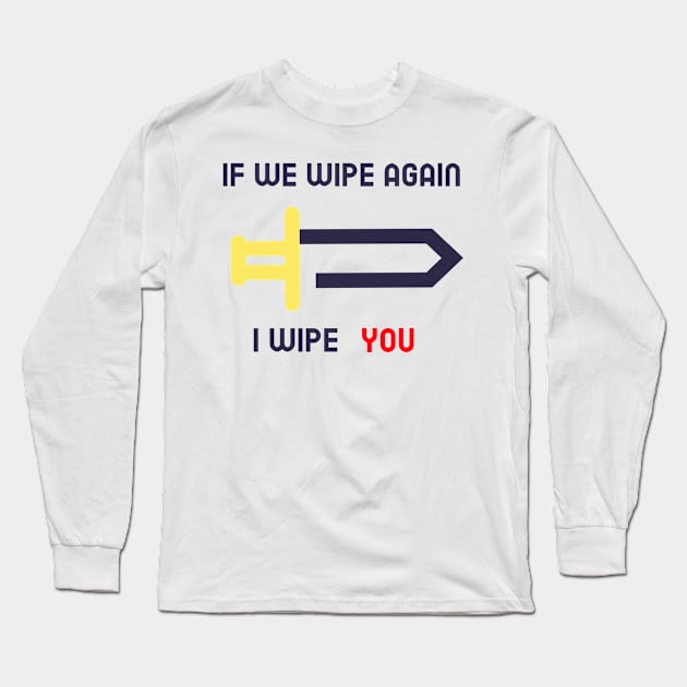 MMORPG Player If We Wipe Again I Wipe You Long Sleeve T-Shirt by NivousArts